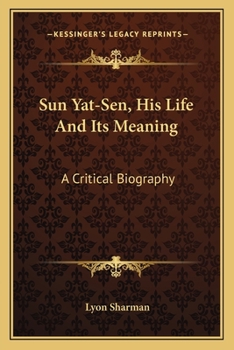 Paperback Sun Yat-Sen, His Life And Its Meaning: A Critical Biography Book