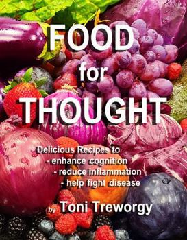 Paperback FOOD for THOUGHT: Delicious Recipes to Enhance Cognition, Reduce Inflammation, and Help Fight Disease (Cooking with Love Cookbook Series) Book