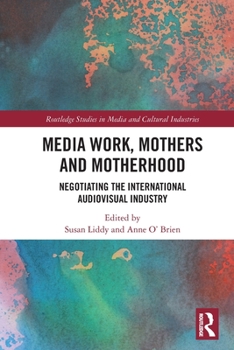 Paperback Media Work, Mothers and Motherhood: Negotiating the International Audio-Visual Industry Book