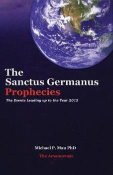 Paperback The Sanctus Germanus Prophecies: The Events Leading up to the Year 2012 Book