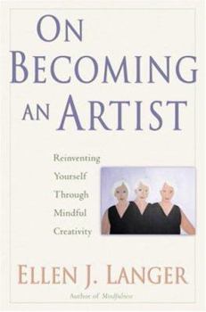 Hardcover On Becoming an Artist: Reinventing Yourself Through Mindful Creativity Book