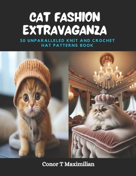 Paperback Cat Fashion Extravaganza: 30 Unparalleled Knit and Crochet Hat Patterns Book