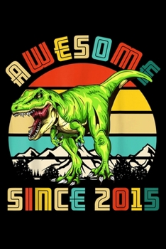 Paperback Awesome Since 2015: 4Th Birthday Dinosaur 4 Year Old Boy Awesome Since 2015 Journal/Notebook Blank Lined Ruled 6X9 100 Pages Book