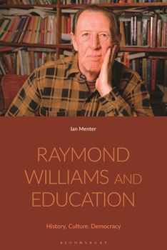 Paperback Raymond Williams and Education: History, Culture, Democracy Book