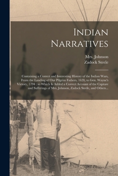 Paperback Indian Narratives [microform]: Containing a Correct and Interesting History of the Indian Wars, From the Landing of Our Pilgrim Fathers, 1620, to Gen Book