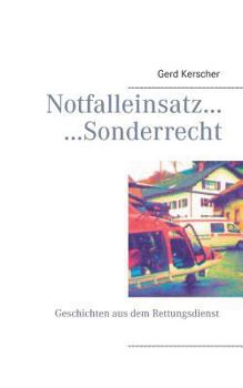 Paperback Notfalleinsatz... ...Sonderrecht: Geschichten aus dem Rettungsdienst [German] Book