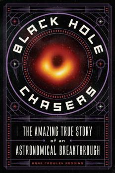 Paperback Black Hole Chasers: The Amazing True Story of an Astronomical Breakthrough Book