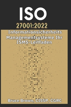 Paperback ISO 27001: 2022 Informationssicherheits- Managementsysteme Ihr ISMS-Leitfaden [German] Book