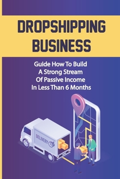 Paperback Dropshipping Business: Guide How To Build A Strong Stream Of Passive Income In Less Than 6 Months: Finding Suppliers Book