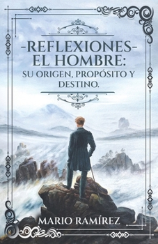 Paperback Reflexiones - El Hombre: Su origen, propósito y destino [Spanish] Book