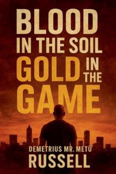 Blood in the Soil, Gold in the Game