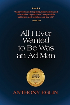 Paperback All I Ever Wanted to Be Was An Ad Man Book