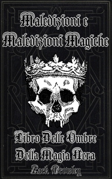Maledizioni e Maledizioni Magiche: Libro Delle Ombre Della Magia Nera (Italian Edition)