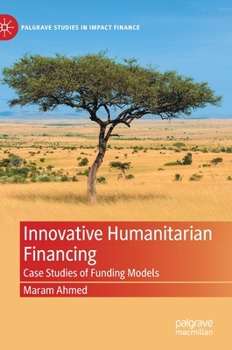 Hardcover Innovative Humanitarian Financing: Case Studies of Funding Models Book