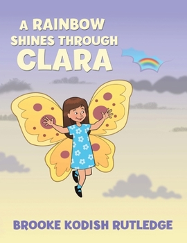 Paperback A Rainbow Shines Through Clara Book