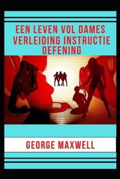 Paperback Een Leven Vol Dames! Verleiding Instructie Oefening [Dutch] Book
