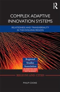 Hardcover Complex Adaptive Innovation Systems: Relatedness and Transversality in the Evolving Region Book