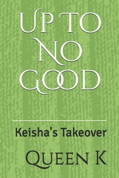 Paperback Up To No Good: Keisha's Takeover Book