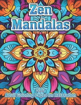 Paperback Zen Mandalas: 590 Adult Coloring Pages for Relaxation Book