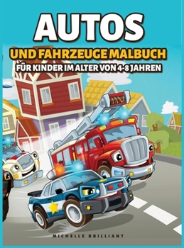 Autos und Fahrzeuge Malbuch für Kinder von 4-8 Jahren: 50 Bilder von Autos, Motorrädern, Lastwagen, Bulldozern, Flugzeugen und Booten, die Kinder ... Aktivitäten beteiligen