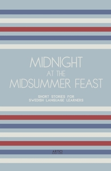 Midnight at the Midsummer Feast: Short Stories for Swedish Language Learners
