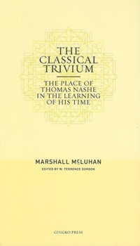 Paperback The Classical Trivium: The Place of Thomas Nashe in the Learning of His Time Book