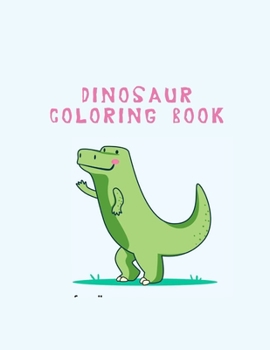 Dinosaur Coloring Book: Coloring Toy Gifts for Kids 2-4,4-8, Children or Adult Relaxation | Cute Easy and Relaxing Large Print Educational Birthday Party Favors Gifts