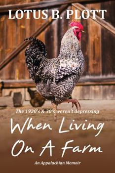 Paperback When Living On A Farm: An Appalachian Memoir Book