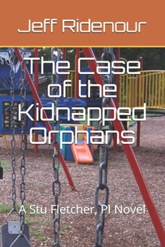 Paperback The Case of the Kidnapped Orphans: A Stu Fletcher, PI Novel Book