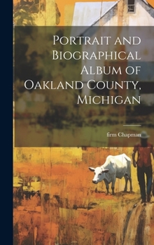 Hardcover Portrait and Biographical Album of Oakland County, Michigan Book