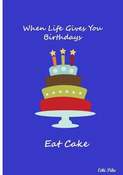 Paperback When Life Gives You Birthdays: Collectible Notebook Book