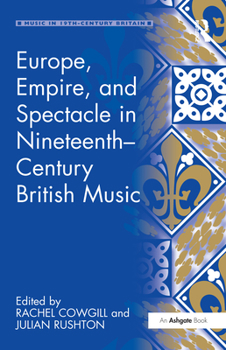 Hardcover Europe, Empire, and Spectacle in Nineteenth-Century British Music Book