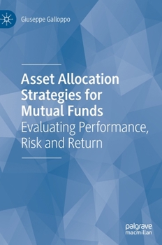 Hardcover Asset Allocation Strategies for Mutual Funds: Evaluating Performance, Risk and Return Book
