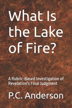 What Is the Lake of Fire?: A Rubric-Based Investigation of Revelation's Final Judgment