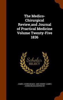 Hardcover The Medico-Chirurgical Review, and Journal of Practical Medicine Volume Twenty-Five 1836 Book
