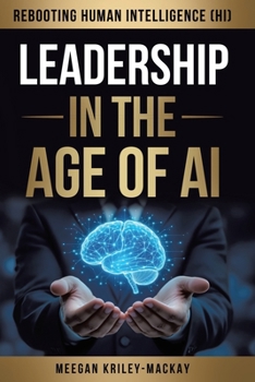Paperback Leadership in the Age of AI: Rebooting Human Intelligence (HI) Book