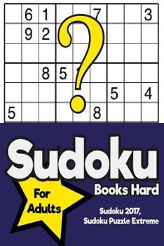 Paperback Sudoku Books Hard For Adults: Sudoku 2017, Sudoku Puzzle Extreme [Large Print] Book