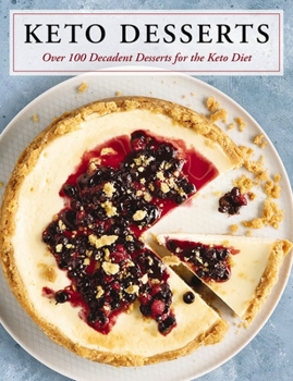 Hardcover Keto Desserts: Over 100 Decadent Desserts for the Keto Diet Book
