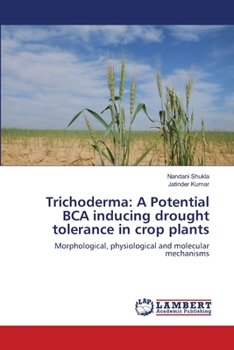 Paperback Trichoderma: A Potential BCA inducing drought tolerance in crop plants Book