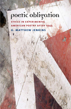 Hardcover Poetic Obligation: Ethics in Experimental American Poetry after 1945 Book