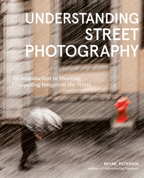 Paperback Understanding Street Photography: An Introduction to Shooting Compelling Images on the Street Book