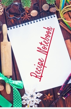Recipe Notebook: Blank Recipe Book to Write in for Women and Men, Cookbook, Recipe Journal, Recipe Notebook. Collect the Recipes You Love in Your Own ... 5.25 x 8”,100-Recipe Journal and Organizer)
