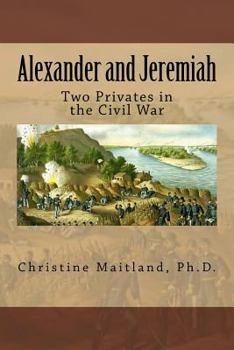 Alexander and Jeremiah: : Two Privates in the Civil War