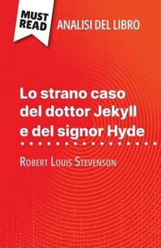 Paperback Lo strano caso del dottor Jekyll e del signor Hyde di Robert Louis Stevenson (Analisi del libro): Analisi completa e sintesi dettagliata del lavoro [Italian] Book