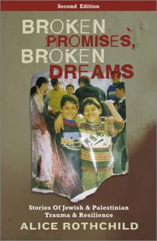 Paperback Broken Promises, Broken Dreams: Stories Of Jewish And Palestinian Trauma And Resilience Book