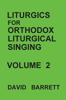 Paperback Liturgics for Orthodox Liturgical Singing - Volume 2 Book