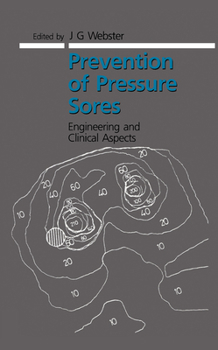 Prevention of Pressure Sores: Engineering and Clinical Aspects (The Adam Hilger Series on Biomedical Engineering)