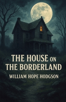 The House On The Borderland (Illustrated)