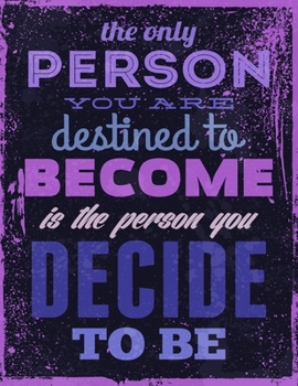 Paperback The Only Person You are Destined to Become is the Person You Decide to Be: Inspirational Journal - Notebook - Lined Paper with motivational quotes Book