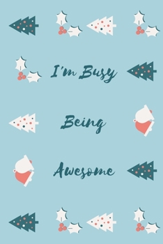 I'm Busy Being Awesome: Gift For Co Worker, Best Gag Gift, Work, Notebook,(110 Pages, Lined , 6 x 9)